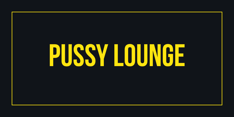 Pussy Lounge
